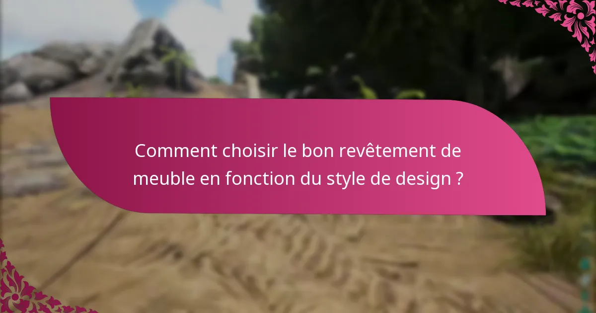 Comment choisir le bon revêtement de meuble en fonction du style de design ?