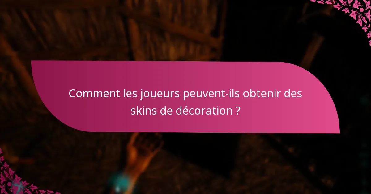 Comment les joueurs peuvent-ils obtenir des skins de décoration ?