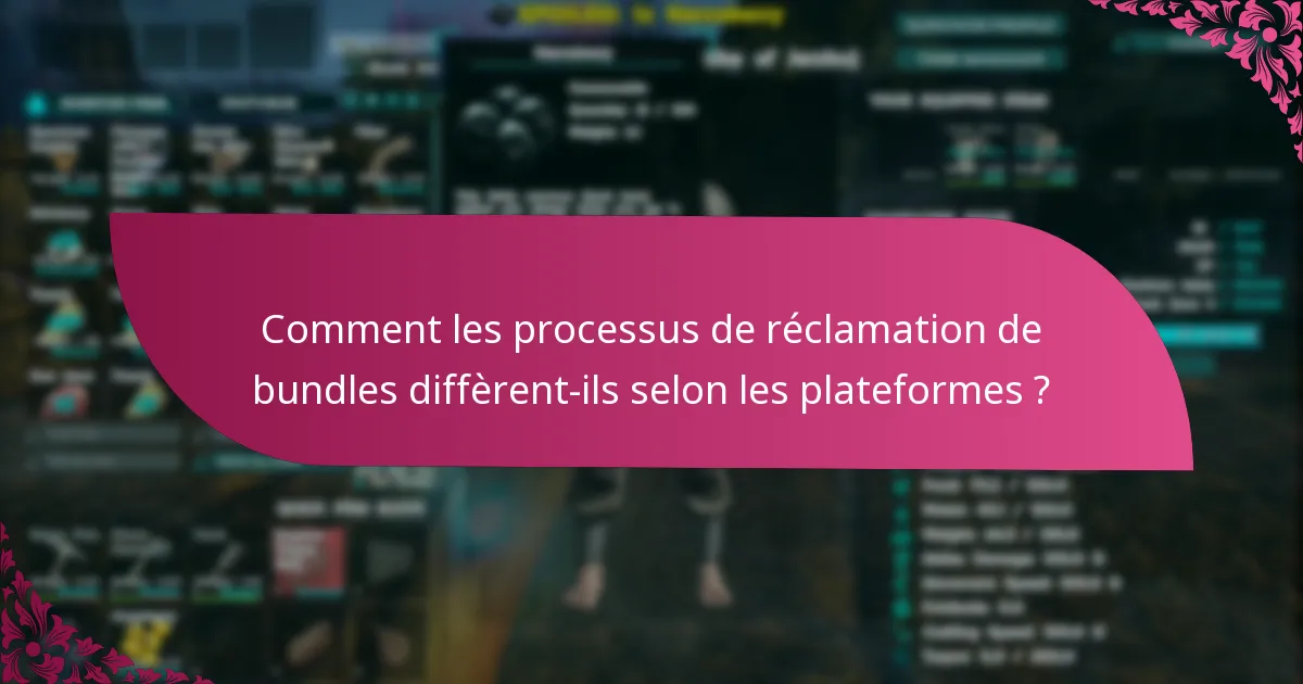 Comment les processus de réclamation de bundles diffèrent-ils selon les plateformes ?