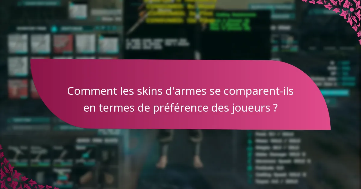 Comment les skins d'armes se comparent-ils en termes de préférence des joueurs ?
