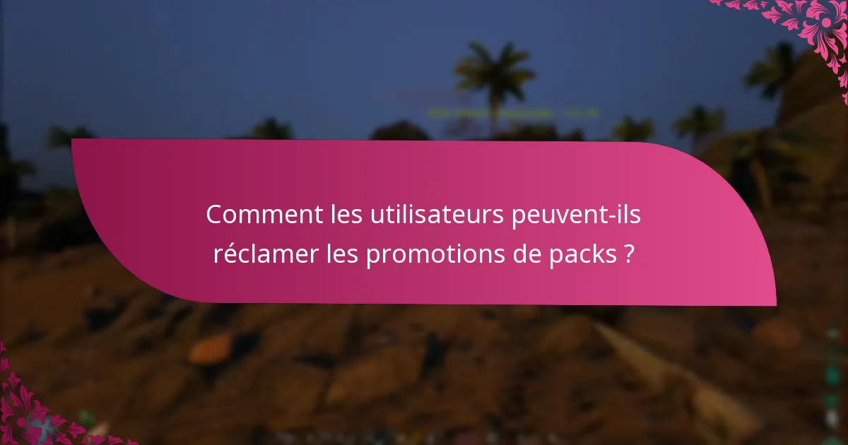 Comment les utilisateurs peuvent-ils réclamer les promotions de packs ?