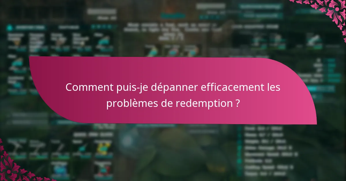 Comment puis-je dépanner efficacement les problèmes de redemption ?