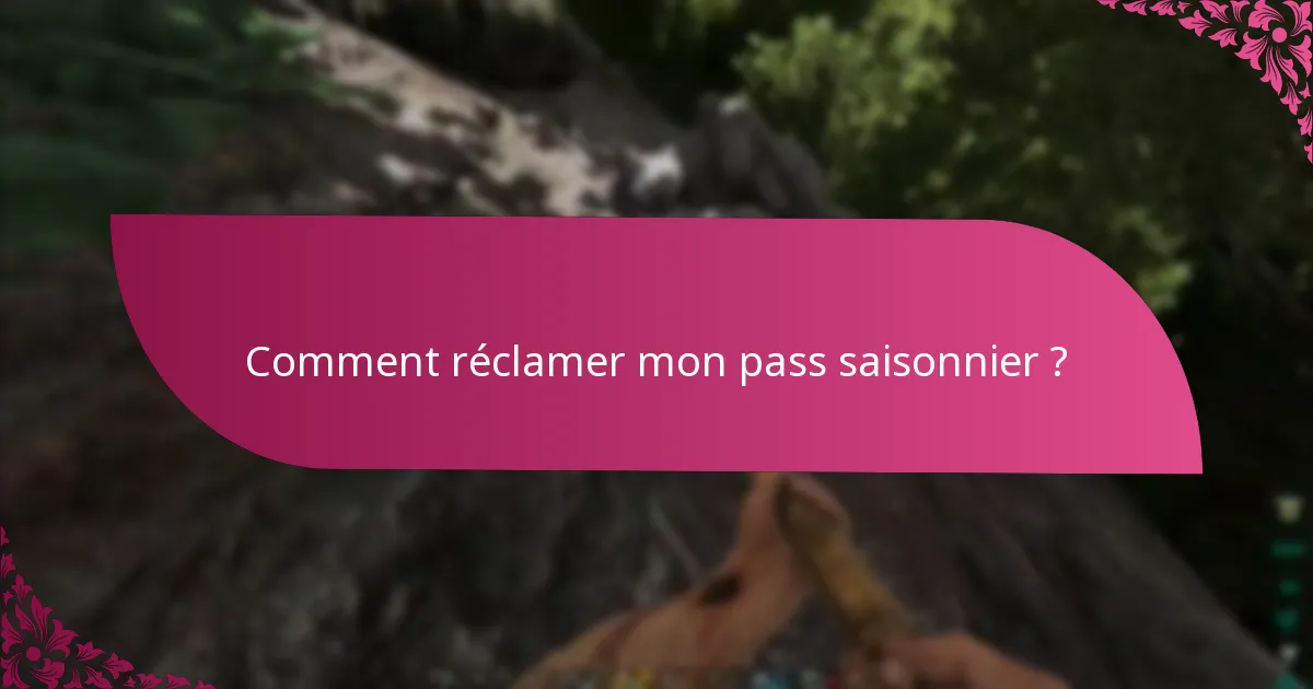 Comment réclamer mon pass saisonnier ?