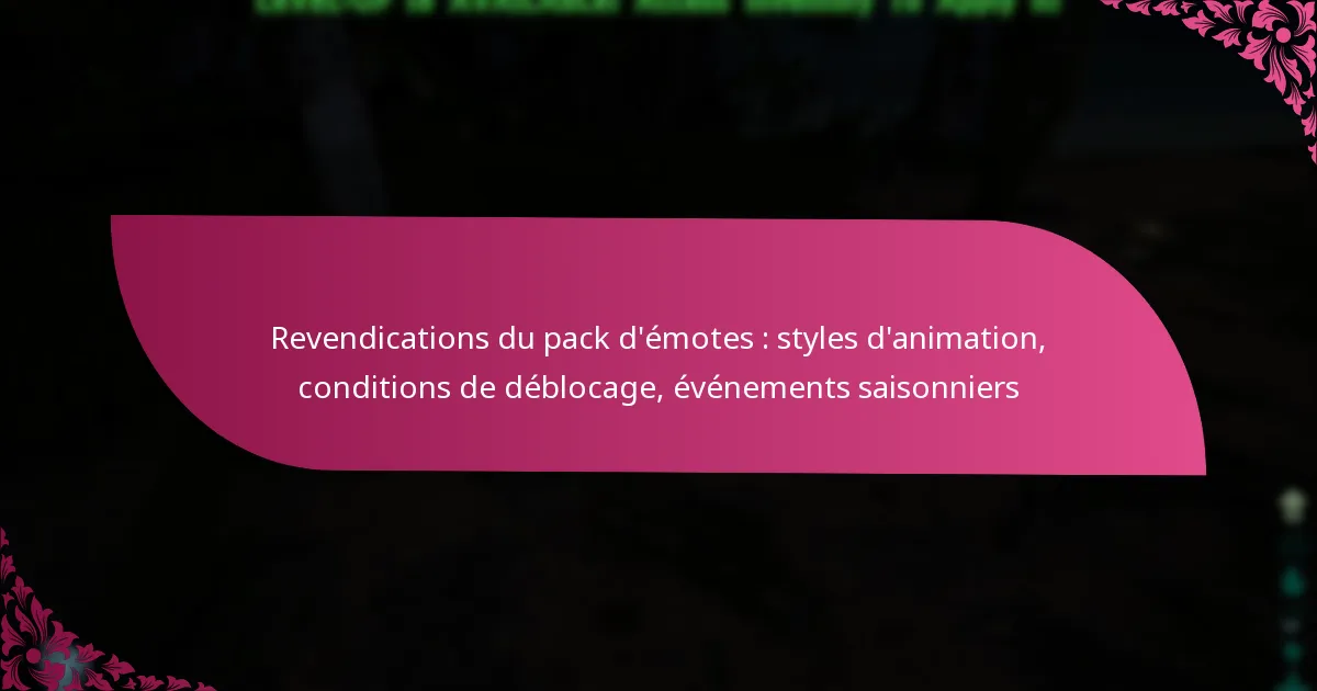 Revendications du pack d’émotes : styles d’animation, conditions de déblocage, événements saisonniers
