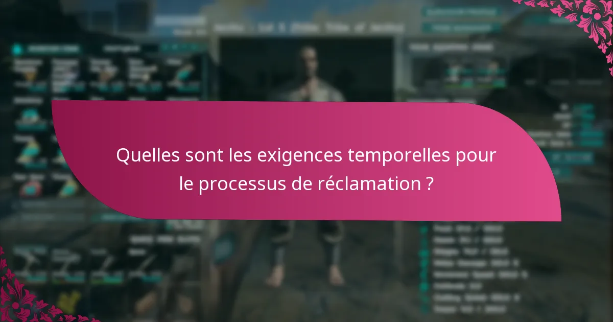 Quelles sont les exigences temporelles pour le processus de réclamation ?