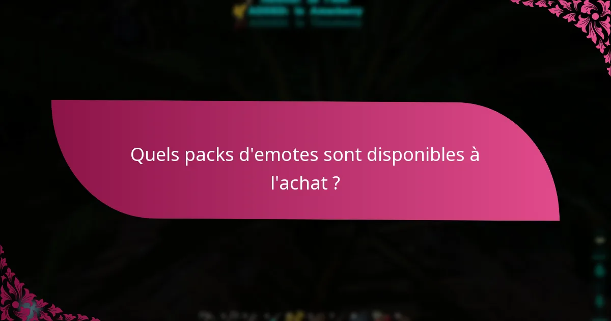 Quels packs d'emotes sont disponibles à l'achat ?