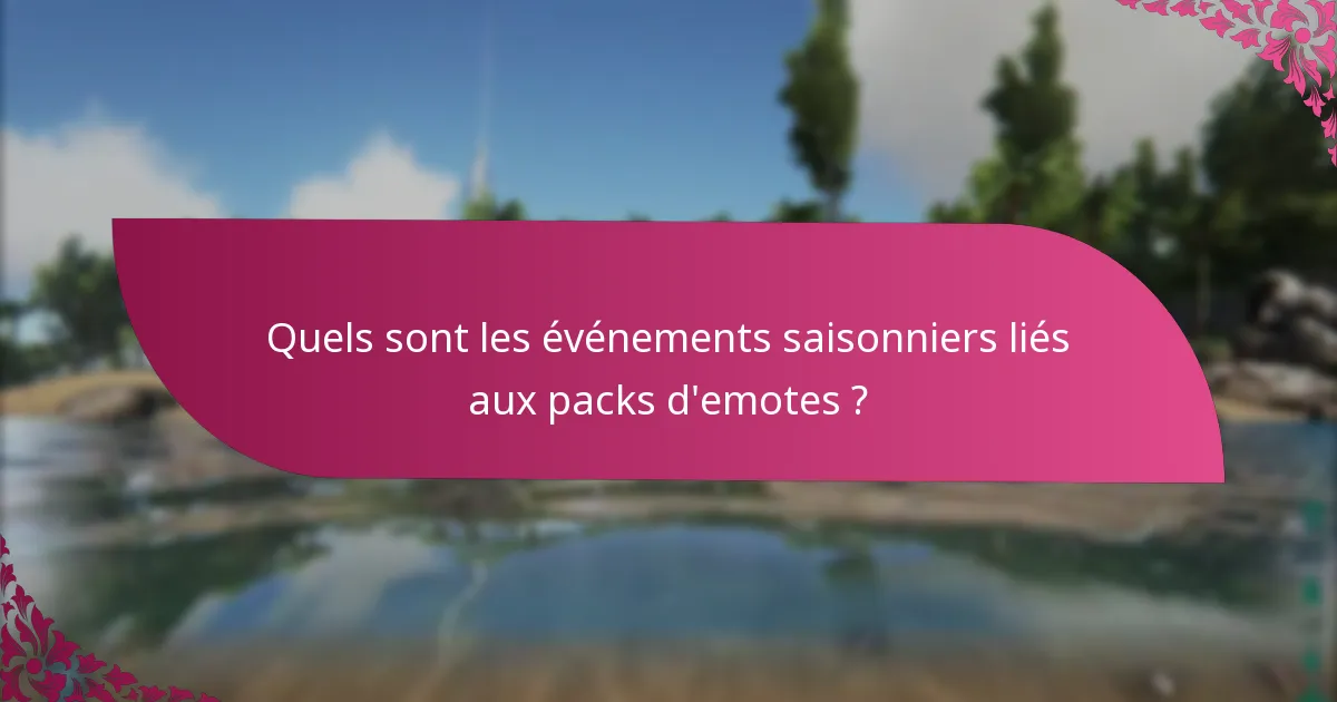 Quels sont les événements saisonniers liés aux packs d'emotes ?