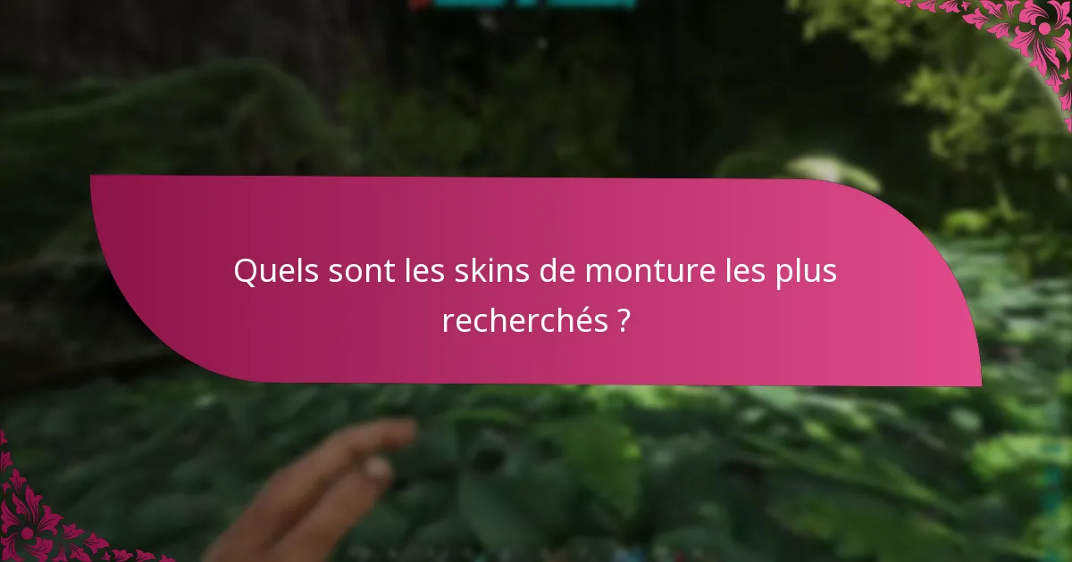 Quels sont les skins de monture les plus recherchés ?